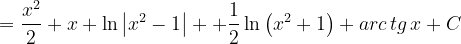 \dpi{120} =\frac{x^{2}}{2}+x+\ln \left | x^{2}-1 \right |++\frac{1}{2} \ln \left ( x^{2}+1 \right )+arc\, tg\, x+C